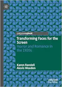 Transforming Faces for the Screen: Horror and Romance in the 1920s
