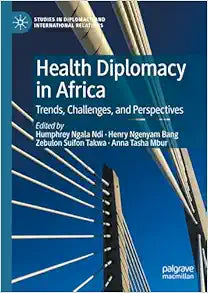 Health Diplomacy in Africa: Trends, Challenges, and Perspectives (Studies in Diplomacy and International Relations)
