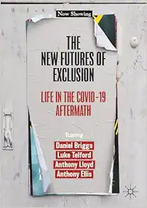 The New Futures of Exclusion: Life in the Covid-19 Aftermath