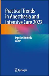 Practical Trends in Anesthesia and Intensive Care 2022