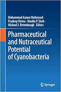 Pharmaceutical and Nutraceutical Potential of Cyanobacteria