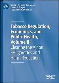 Tobacco Regulation, Economics, and Public Health, Volume II: Clearing the Air on E-Cigarettes and Harm Reduction