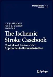 The Ischemic Stroke Casebook: Clinical and Endovascular Approaches to Revascularization