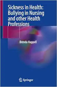 Sickness in Health: Bullying in Nursing and other Health Professions