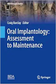 Oral Implantology: Assessment to Maintenance (BDJ Clinician’s Guides)