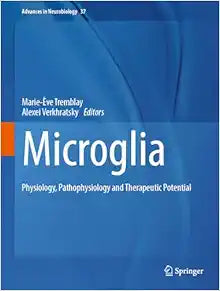 Microglia: Physiology, Pathophysiology and Therapeutic Potential (Advances in Neurobiology, 37)