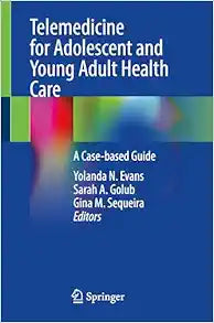 Telemedicine for Adolescent and Young Adult Health Care: A Case-based Guide
