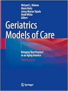 Geriatrics Models of Care: Bringing ‘Best Practice’ to an Aging America, 2nd Edition