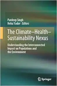The Climate-Health-Sustainability Nexus: Understanding the Interconnected Impact on Populations and the Environment