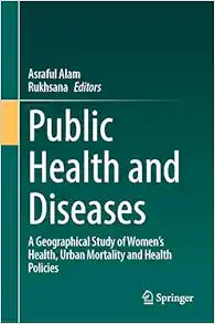 Public Health and Diseases: A Geographical Study of Women's Health, Urban Mortality and Health Policies