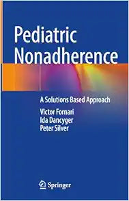 Pediatric Nonadherence: A Solutions Based Approach