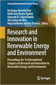 Research and Innovation in Renewable Energy and Environment: Proceedings for 1st International Congress on Research and Innovation in Renewable Energy … (Earth and Environmental Sciences Library)