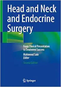 Head and Neck and Endocrine Surgery: From Clinical Presentation to Treatment Success, 2nd Edition