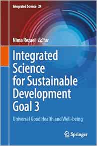 Integrated Science for Sustainable Development Goal 3: Universal Good Health and Well-Being (Integrated Science, 24)