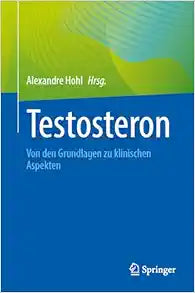 Testosteron: Von den Grundlagen zu klinischen Aspekten (German Edition)