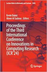 Proceedings of the Third International Conference on Innovations in Computing Research (ICR’24) (Lecture Notes in Networks and Systems, 1058)
