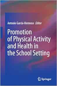 Promotion of Physical Activity and Health in the School Setting
