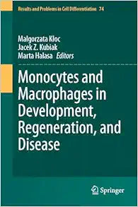 Monocytes and Macrophages in Development, Regeneration, and Disease (Results and Problems in Cell Differentiation, 74)