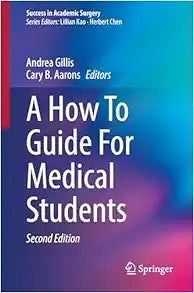 A How To Guide For Medical Students, 2nd Edition (Success in Academic Surgery)