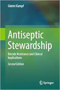 Antiseptic Stewardship: Biocide Resistance and Clinical Implications, 2nd Edition
