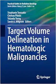 Target Volume Delineation in Hematologic Malignancies (Practical Guides in Radiation Oncology)