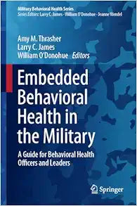 Embedded Behavioral Health in the Military: A Guide for Behavioral Health Officers and Leaders (Military Behavioral Health Series)