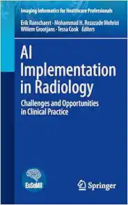 AI Implementation in Radiology: Challenges and Opportunities in Clinical Practice (Imaging Informatics for Healthcare Professionals)