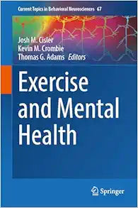 Exercise and Mental Health (Current Topics in Behavioral Neurosciences, 67)