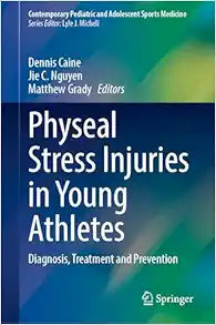 Physeal Stress Injuries in Young Athletes: Diagnosis, Treatment and Prevention (Contemporary Pediatric and Adolescent Sports Medicine)