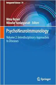 PsychoNeuroImmunology: Volume 2: Interdisciplinary Approaches to Diseases (Integrated Science, 31)