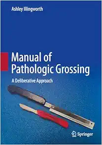 Manual of Pathologic Grossing: A Deliberative Approach