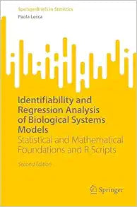 Identifiability and Regression Analysis of Biological Systems Models: Statistical and Mathematical Foundations and R Scripts (SpringerBriefs in Statistics), 2nd Edition
