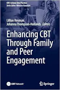 Enhancing CBT Through Family and Peer Engagement (CBT: Science Into Practice)