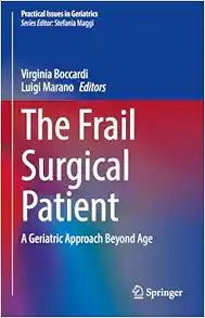 The Frail Surgical Patient: A Geriatric Approach Beyond Age (Practical Issues in Geriatrics)