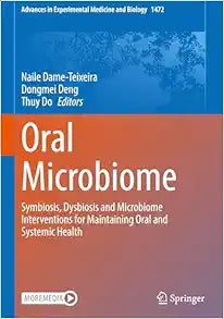 Oral Microbiome: Symbiosis, Dysbiosis and Microbiome Interventions for Maintaining Oral and Systemic Health (Advances in Experimental Medicine and Biology, 1472)