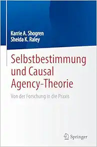 Selbstbestimmung und Causal Agency-Theorie: Von der Forschung in die Praxis (German Edition)