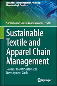 Sustainable Textile and Apparel Chain Management: Towards the UN Sustainable Development Goals (Sustainable Textiles: Production, Processing, Manufacturing & Chemistry)