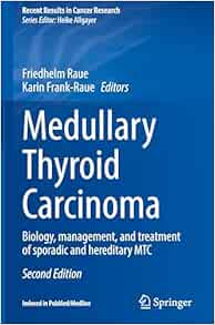 Medullary Thyroid Carcinoma: Biology, management, and treatment of sporadic and hereditary MTC (Recent Results in Cancer Research, 223), 2nd Edition