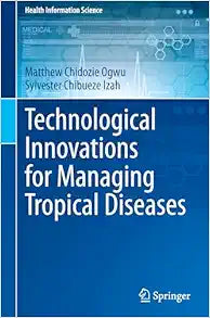 Technological Innovations for Managing Tropical Diseases (Health Information Science)