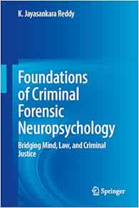 Foundations of Criminal Forensic Neuropsychology: Bridging Mind, Law, and Criminal Justice