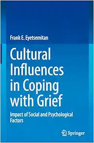 Cultural Influences in Coping with Grief: Impact of Social and Psychological Factors
