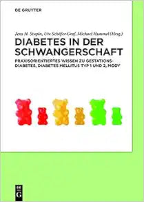 Diabetes in der Schwangerschaft: Praxisorientiertes Wissen zu Gestationsdiabetes, Diabetes mellitus Typ 1 und 2, MODY (German Edition)