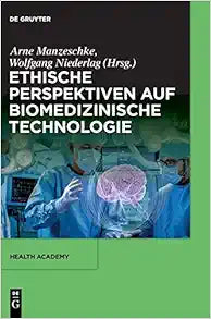 Ethische Perspektiven auf Biomedizinische Technologie (Health Academy, 3) (German Edition)