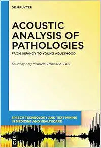 Acoustic Analysis of Pathologies: From Infancy to Young Adulthood (Speech Technology and Text Mining in Medicine and Health Care)