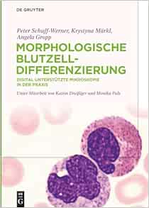 Morphologische Blutzelldifferenzierung: Digital unterstützte Mikroskopie in der Praxis (German Edition)