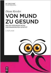 Von Mund zu Gesund: Wie ein gesunder Mund vor Krankheiten schützt (De Gruyter Populärwissenschaftliche Reihe), 2nd Edition (German)