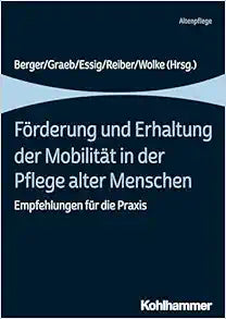 Förderung und Erhaltung der Mobilität in der Pflege alter Menschen: Empfehlungen für die Praxis