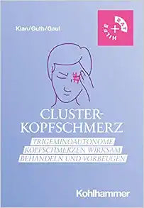 Clusterkopfschmerz: Trigeminoautonome Kopfschmerzen Wirksam Behandeln Und Vorbeugen (Rat & Hilfe) (German Edition)