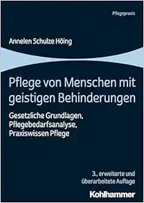 Pflege Von Menschen Mit Geistigen Behinderungen: Gesetzliche Grundlagen, Pflegebedarfsanalyse, Praxiswissen Pflege, 3rd Edition