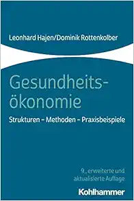 Gesundheitsokonomie: Strukturen – Methoden – Praxisbeispiele (German Edition)